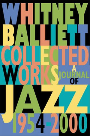 Collected Works : A Journal Of Jazz 19542000