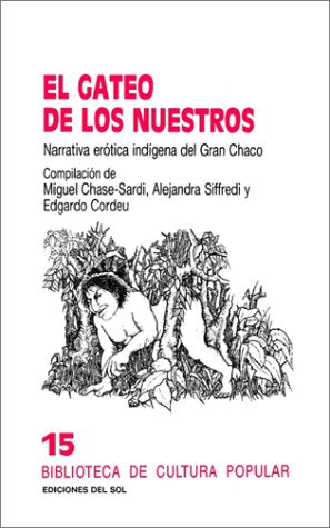 El Gateo De Los Nuestros: Narrativa Erotica Indigena Del Gran Chaco (Spanish Edition),New