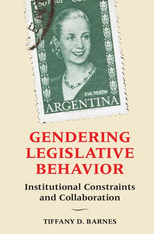 Gendering Legislative Behavior: Institutional Constraints and Collaboration,Used