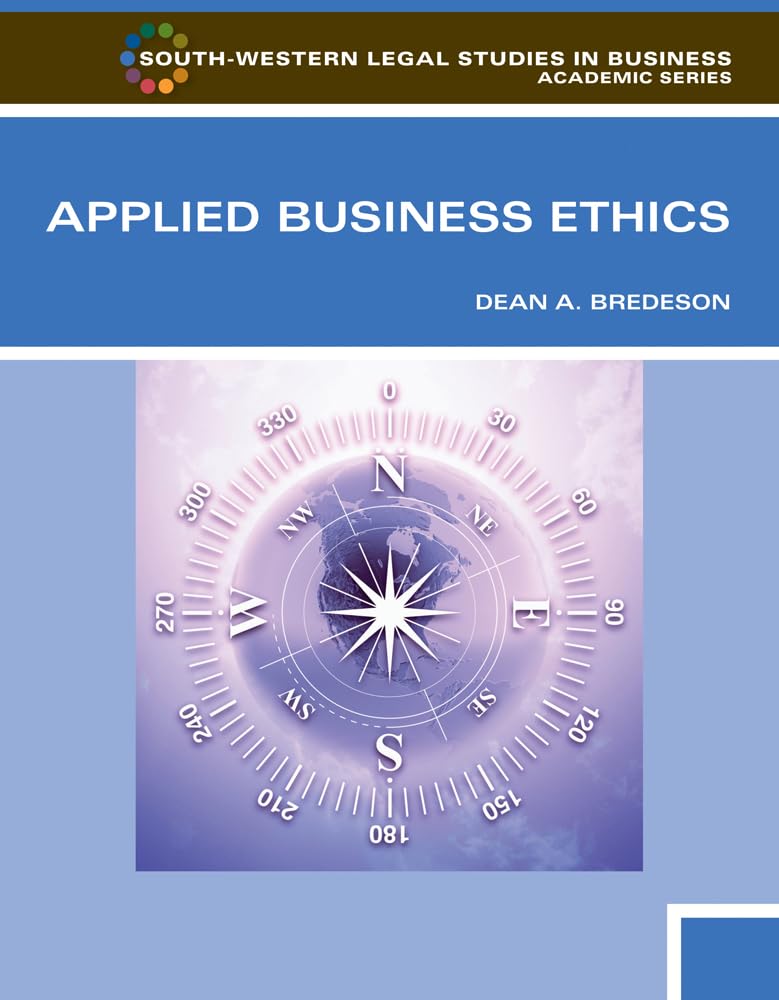 Applied Business Ethics: A SkillsBased Approach (SouthWestern Legal Studies in Business Academic (Paperback)),New