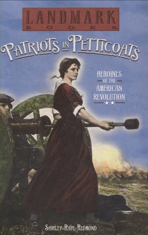 Patriots in Petticoats: Heroines of the American Revolution (Landmark Books),Used