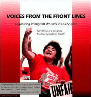 Voices From The Front Lines: Organizing Immigrant Workers In Los Angeles (English And Spanish Edition)-used