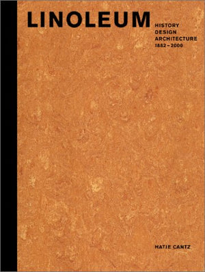 Linoleum: History, Design, Architecture: 18822000,Used