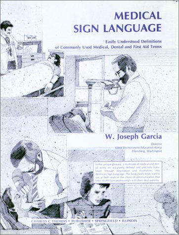 Medical Sign Language: Easily Understood Definitions Of Commonly Used Medical, Dental & First Aid Terms,New