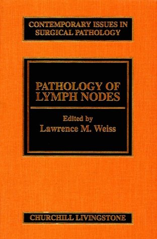 Pathology of Lymph Nodes: Volume 21 in the Contemporary Issues in Surgical Pathology Series (Volume 21),Used