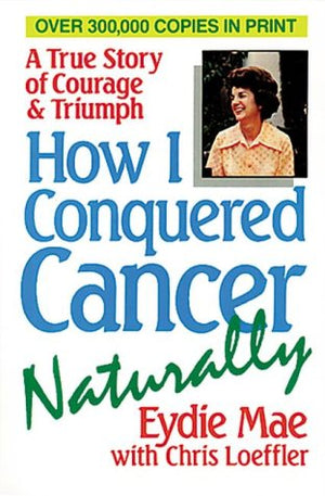 How I Conquered Cancer Naturally,Used