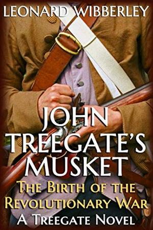 John Treegates Musket: The Birth of the Revolutionary War (The Treegate Series),Used