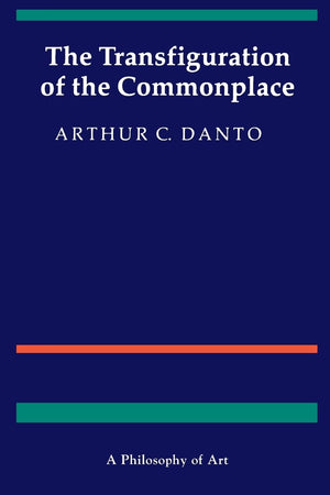 The Transfiguration Of The Commonplace: A Philosophy Of Art,New