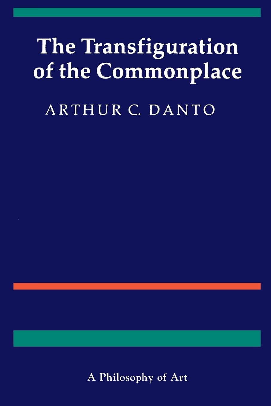 The Transfiguration Of The Commonplace: A Philosophy Of Art,New