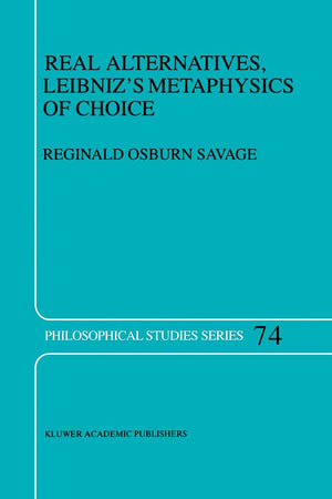 Real Alternatives, Leibnizs Metaphysics of Choice (Philosophical Studies Series, 74),Used