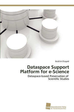 Dataspace Support Platform for eScience: Dataspacebased Preservation of Scientific Studies,Used