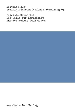 Der Wille zur Herrschaft und der Hunger nach Glck: Max Webers Werk aus der Sicht der Kritischen Theorie (Beitrge zur sozialwisse,Used