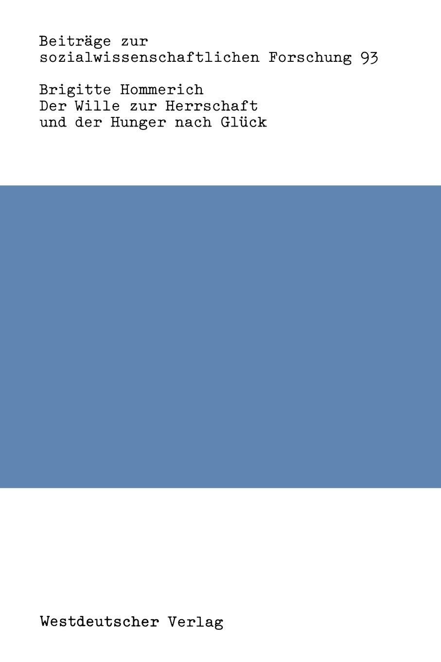 Der Wille zur Herrschaft und der Hunger nach Glck: Max Webers Werk aus der Sicht der Kritischen Theorie (Beitrge zur sozialwisse,Used