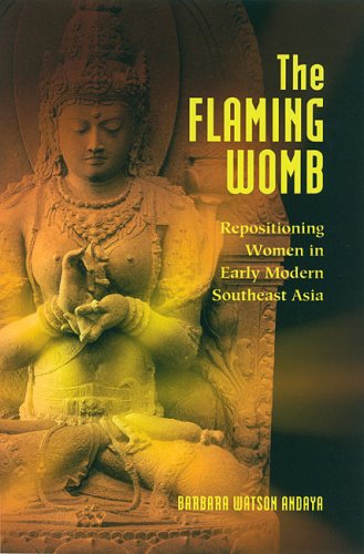 The Flaming Womb: Repositioning Women in Early Modern Southeast Asia,Used