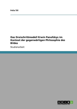 Das Dreischrittmodell Erwin Panofskys Im Kontext Der Gegenwrtigen Philosophie Des Bildes (German Edition),Used