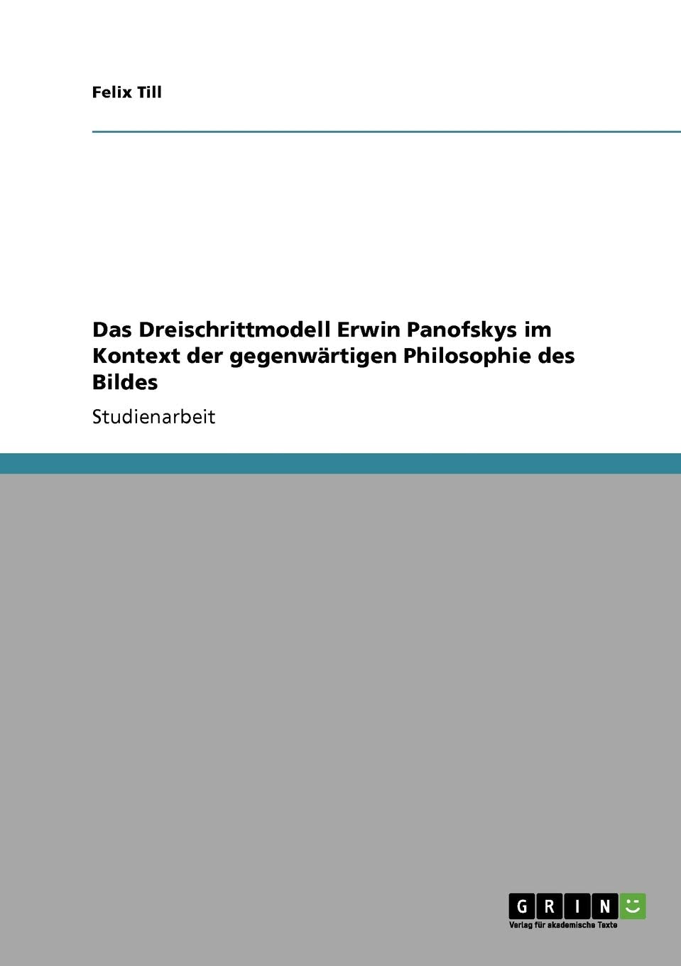 Das Dreischrittmodell Erwin Panofskys Im Kontext Der Gegenwrtigen Philosophie Des Bildes (German Edition),Used