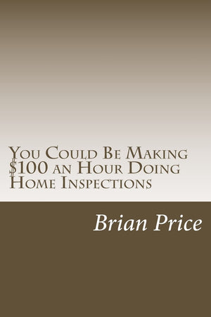 You Could Be Making $100 An Hour Doing Home Inspections,Used