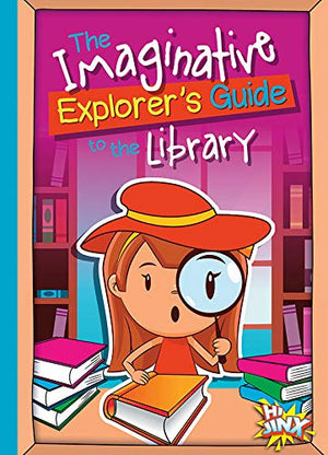 The Imaginative Explorer'S Guide To The Library