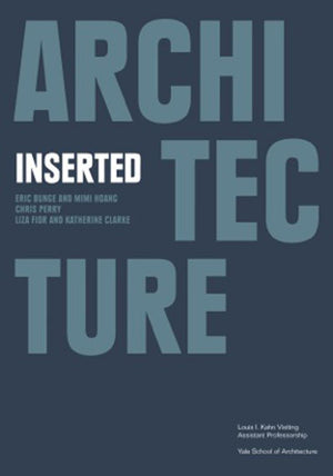 Architecture Inserted (Louis I. Kahn Visiting Assistant Professorship),Used