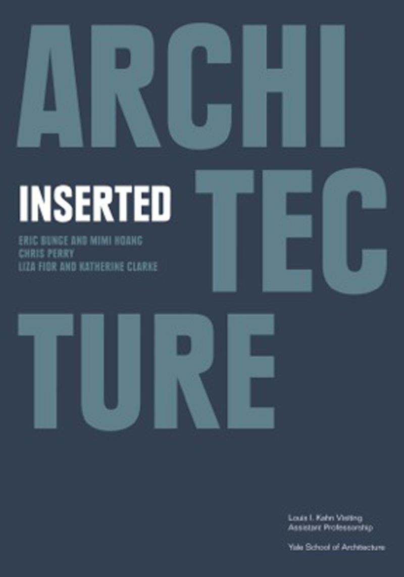 Architecture Inserted (Louis I. Kahn Visiting Assistant Professorship),Used