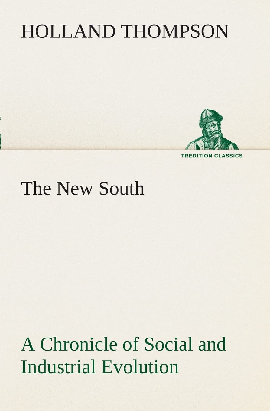 The New South A Chronicle of Social and Industrial Evolution,Used