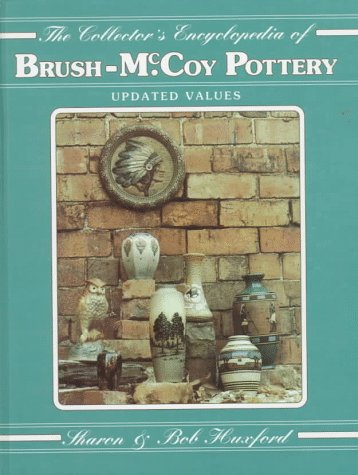 The Collector's Encyclopedia of BrushMcCoy Pottery: Updated Values,Used