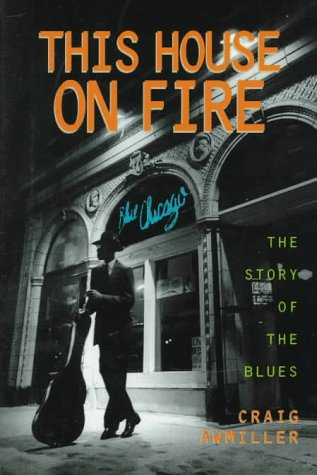 This House on Fire: The Story of the Blues (The AfricanAmerican Experience),Used