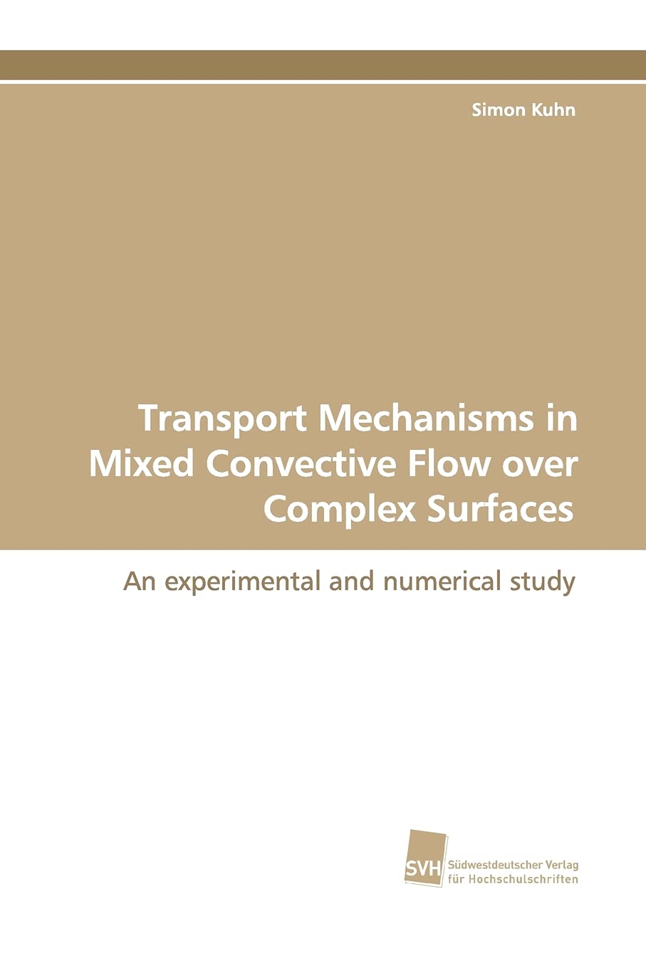 Transport Mechanisms in Mixed Convective Flow over Complex Surfaces: An experimental and numerical study,Used