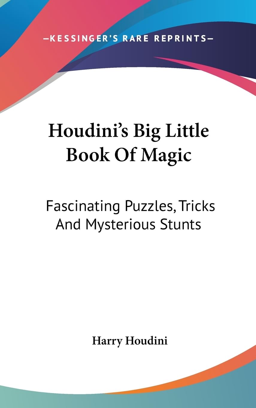 Houdini'S Big Little Book Of Magic: Fascinating Puzzles, Tricks And Mysterious Stunts,New