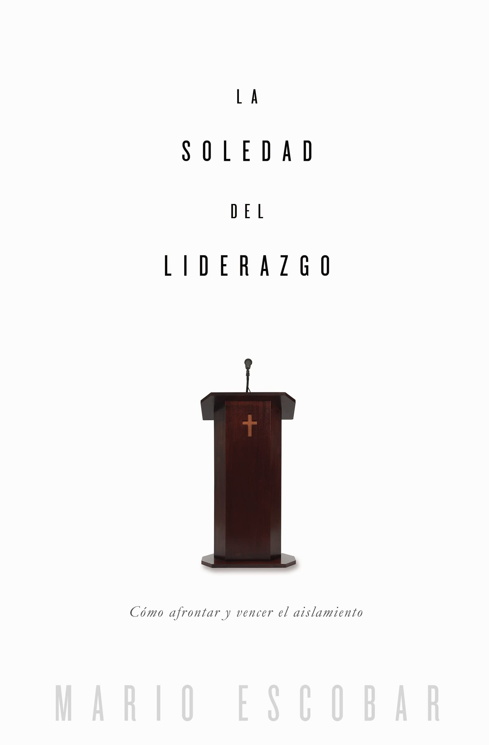 La soledad del liderazgo: Cmo afrontar y vencer el aislamiento (Spanish Edition),Used