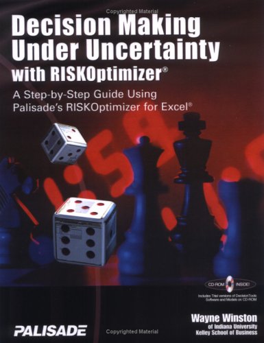 Decision Making Under Uncertainty With RISKOptimizer : A StepToStep Guide Using Palisade's RISKOptimizer for Excel,Used