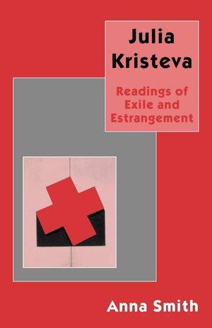 Julia Kristeva: Readings of Exile and Estrangement,Used