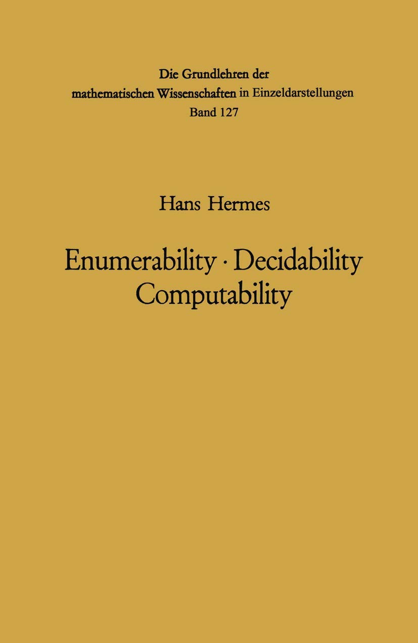 Enumerability  Decidability Computability: An Introduction To The Theory Of Recursive Functions (Grundlehren Der Mathematischen ,Used