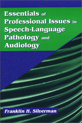 Essentials of Professional Issues in SpeechLanguage Pathology and Audiology,New