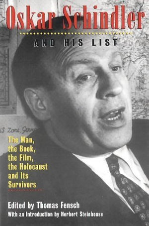 Oskar Schindler and His List: The Man, the Book, the Film, the Holocaust and Its Survivors,New