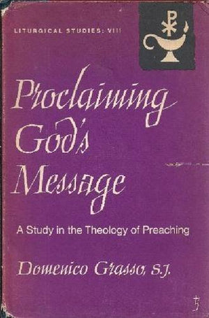 Proclaiming God's Message: A Study in the Theology of Preaching,Used