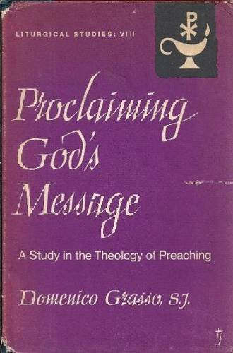 Proclaiming God's Message: A Study in the Theology of Preaching,Used