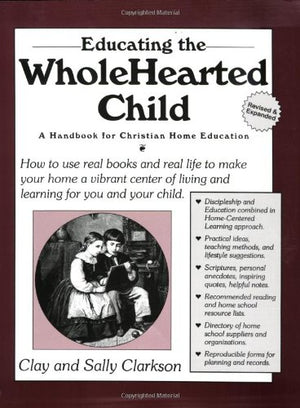 Educating The Wholehearted Child Revised & Expanded