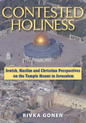 Contested Holiness: Jewish, Muslim, And Christian Perspective On The Temple Mount In Jerusalem,Used