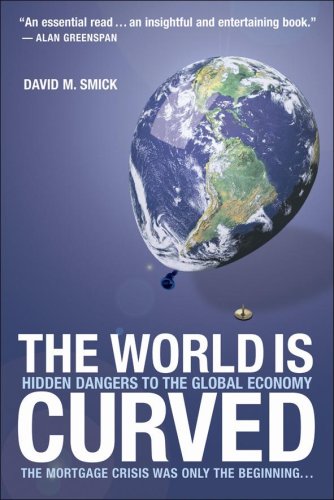 The World Is Curved Hidden Dangers to the Global Economy by David M Smick,Used