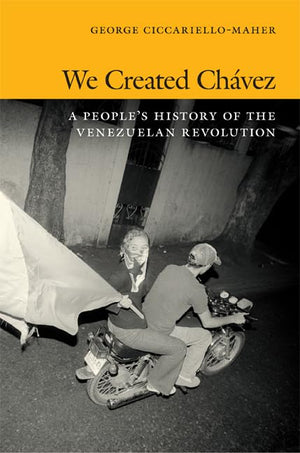 We Created Chvez: A People'S History Of The Venezuelan Revolution,Used