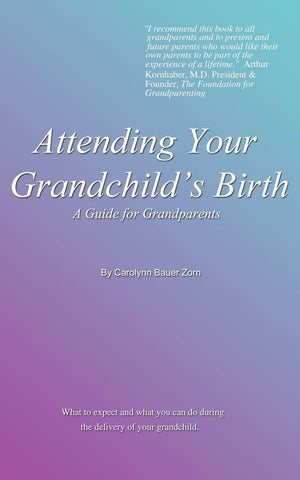 Attending Your Grandchild's Birth: A Guide for Grandparents,Used