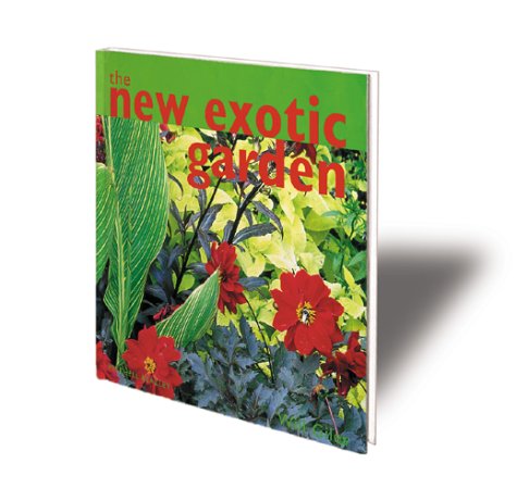 The New Exotic Garden: Creating An ExoticStyle Garden In A Temperate Climate,Used