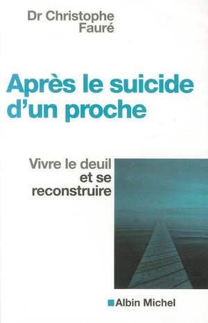 Apres le suicide d'un proche: Vivre le deuil et se reconstruire,Used