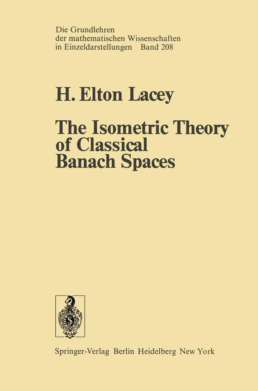 The Isometric Theory Of Classical Banach Spaces (Grundlehren Der Mathematischen Wissenschaften, 208),Used