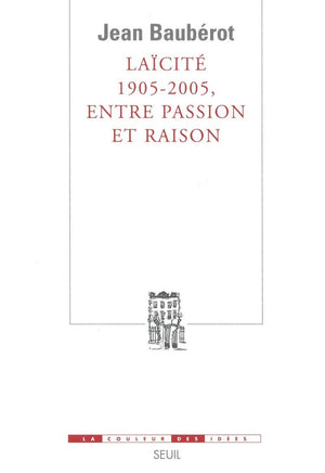 Lacit 19052005, entre passion et raison = Secularization of French society 19052005. Between passion and reason,New