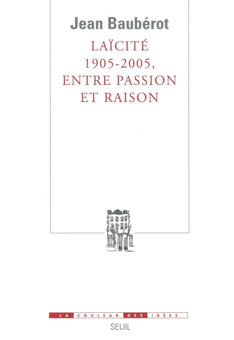 Lacit 19052005, entre passion et raison = Secularization of French society 19052005. Between passion and reason,New