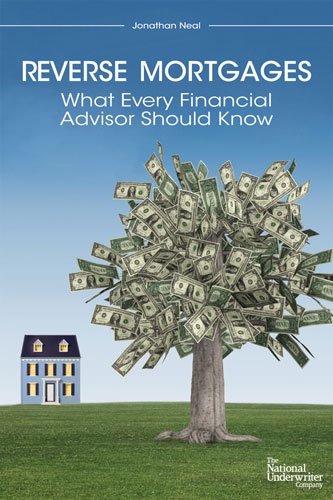 Reverse Mortgages: What Every Financial Advisor Should Know,Used