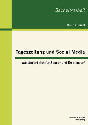 Tageszeitung und Social Media: Was ndert sich fr Sender und Empfnger? (German Edition),Used