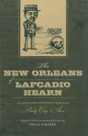 The New Orleans of Lafcadio Hearn: Illustrated Sketches from the Daily City Item (Library of Southern Civilization),Used